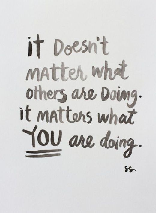 It doesn't matter what others are doing.
